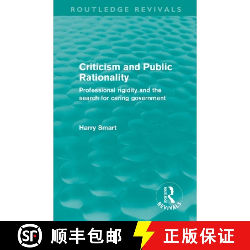 【3-4周达】Criticism and Public Rationality (Routledge Revivals): Proffesional Rigidity and the Searc... [9780415613576]