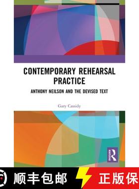 【3-4周达】Contemporary Rehearsal Practice: Anthony Neilson and the Devised Text [9780367615574]