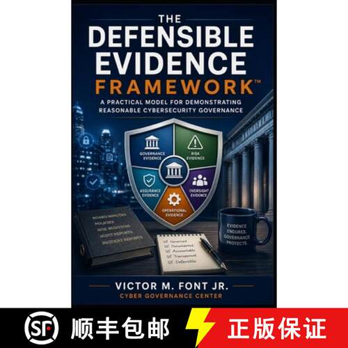 【3-4周达】The Defensible Evidence Framework: A Practical Model for Demonstrating Reasonable Cybers... [9781624220715]