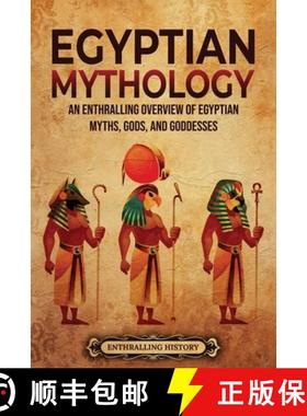 【3-4周达】Egyptian Mythology: An Enthralling Overview of Egyptian Myths, Gods, and Goddesses [9781956296617]