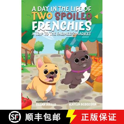 【3-4周达】A Day in the Life of Two Spoiled Frenchies: A Trip to the Farmer's Market [9781665771290]