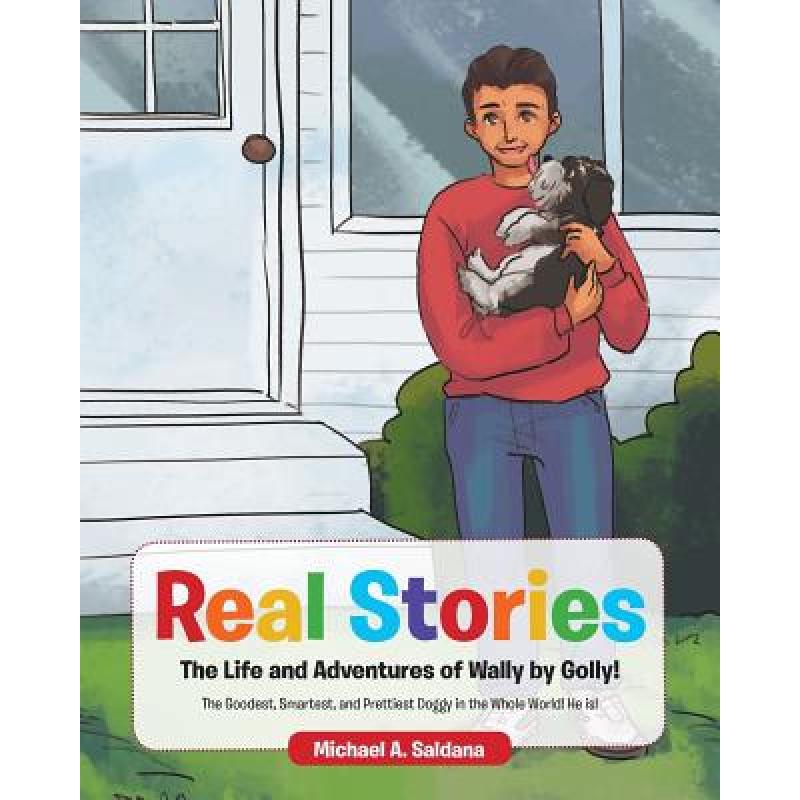 【4周达】Real Stories The Life and Adventures of Wally by Golly!: The Goodest, Smartest, and Pretties... [9781642988659] 书籍/杂志/报纸 儿童读物原版书 原图主图