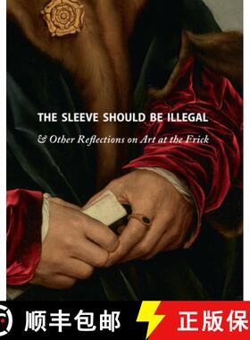 【3-4周达】The Sleeve Should Be Illegal : & Other Reflections on Art at the Frick [9781942884798]