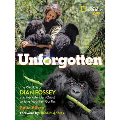 【4周达】Unforgotten: The Wild Life of Dian Fossey and Her Relentless Quest to Save Mountain Gorillas [9781426371851]