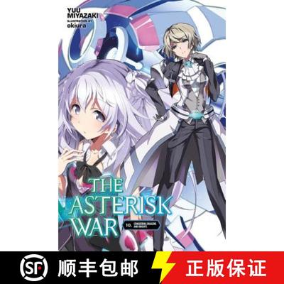 【3-4周达】The Asterisk War, Vol. 10 (Light Novel): Conquering Dragons and Knights Volume 10 [9781975329358]