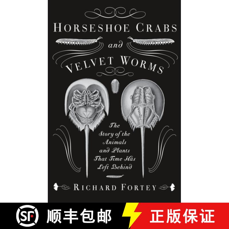 预订 Horseshoe Crabs and Velvet Worms: The Story of the Animals and Plants That Time Has Left Behind [9780307275530]