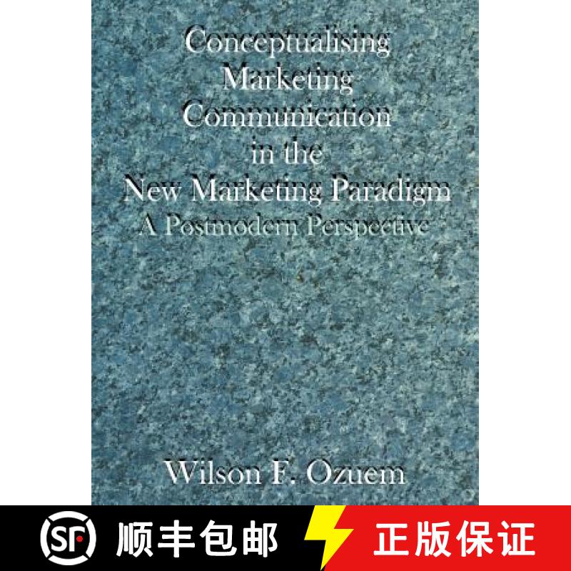 【2-3周达】Conceptualising Marketing Communication in the New Marketing Paradigm: A Postmodern Perspe... [9781581122473]