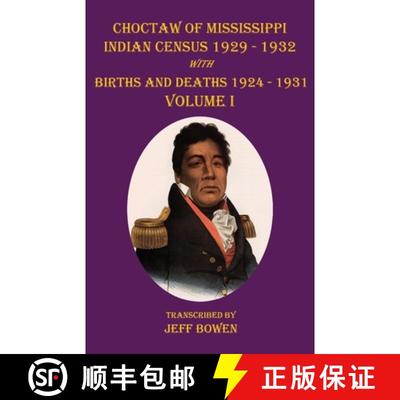 【3-4周达】Choctaw of Mississippi Indian Census 1929-1932: with Births and Deaths 1924-1931 Volume I [9781649681577]