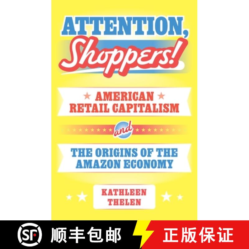 【3-4周达】Attention, Shoppers!: American Retail Capitalism and the Origins of the Amazon Economy [9780691266510]