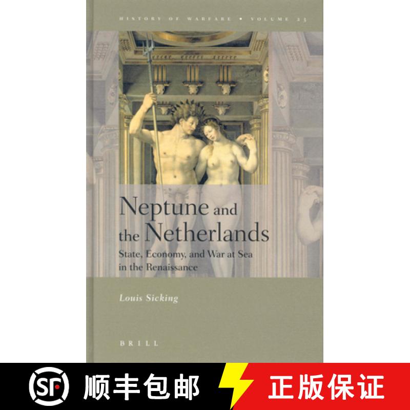 【3-4周达】Neptune and the Netherlands: State, Economy, and War at Sea in the Renaissance [9789004138506]