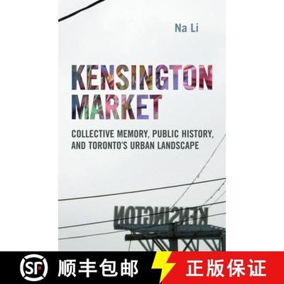 【3-4周达】Kensington Market : Collective Memory, Public History, and Toronto's Urban Landscape [9781442616219]