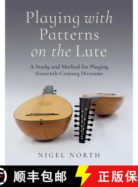 【3-4周达】Playing with Patterns on the Lute: A Study and Method for Playing Sixteenth-Century Divisions [9780197808733]