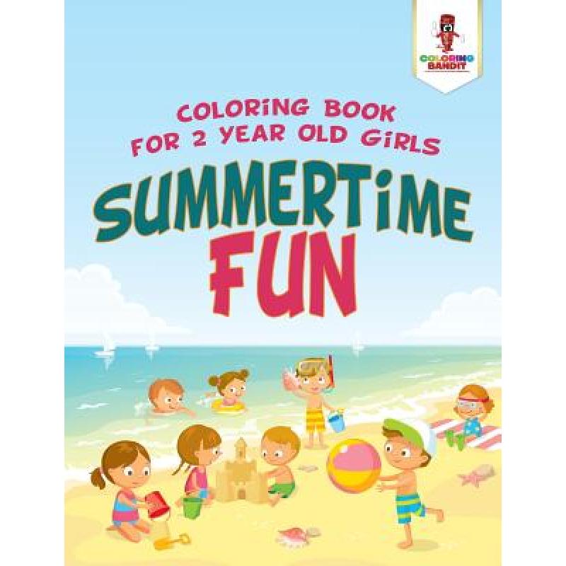 【4周达】Summertime Fun : Coloring Book for 2 Year Old Girls [9780228204985]