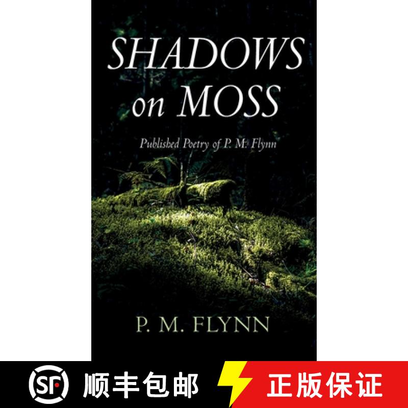 预订 Shadows on Moss: Published Poetry of P. M. Flynn [9798385207336]