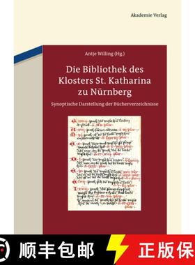 预订 Die Bibliothek Des Klosters St. Katharina Zu N rnberg : Synoptische Darstellung Der B cherverzei... [9783050055466]