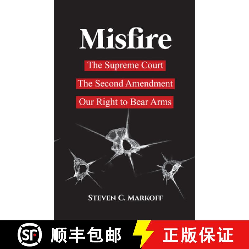 【3-4周达】Misfire : The Supreme Court, the Second Amendment, and Our Right to Bear Arms [9781644284438]