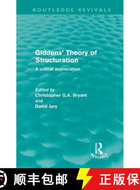 【3-4周达】精装 Giddens' Theory of Structuration (Routledge Revivals) : A Critical Appreciation [9780415616546]