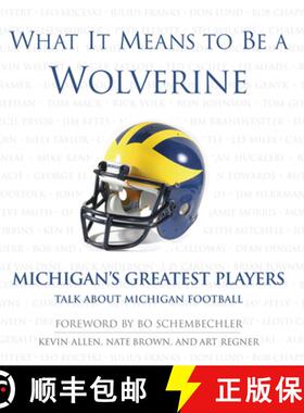预订 What It Means to Be a Wolverine: Michigan's Greatest Players Talk about Michigan Football [9781572436619]