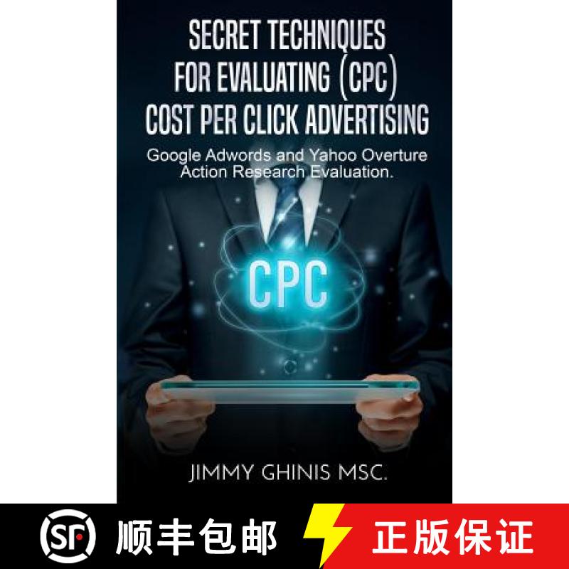 【2-3周达】SECRET TECHNIQUES FOR EVALUATING (CPC) COST PER CLICK ADVERTISING: Google Adwords and Yaho... [9780359464166]