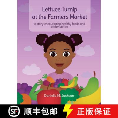 预订 Lettuce Turnip at the Farmers Market: A Story Encouraging Healthy Foods and Communities [9781736156605]