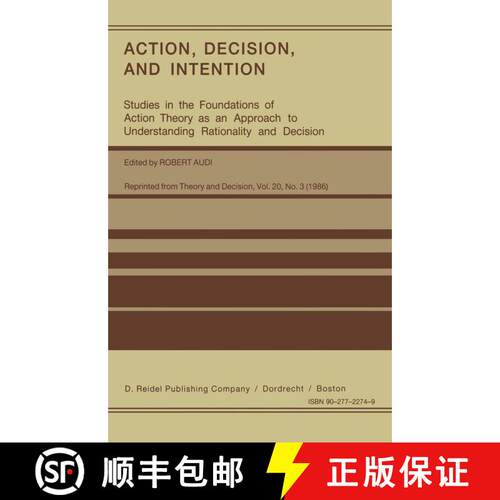 【3-4周达】Action, Decision, and Intention : Studies in the Foundation of Action Theory as an Approac... [9789401085885]