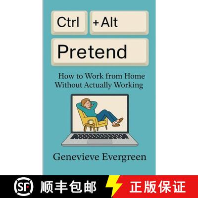 【3-4周达】Ctrl + Alt + Pretend: How to Work from Home Without Actually Working [9798230750796]