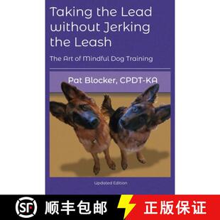 【3-4周达】Taking the Lead Without Jerking the Leash: The Art of Mindful Dog Training [9780692263815]