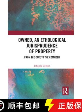 【3-4周达】Owned, An Ethological Jurisprudence of Property : From the Cave to the Commons [9780367356576]