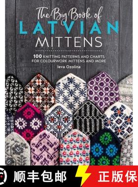 【3-4周达】The Big Book of Latvian Mittens: 100 Knitting Patterns and Charts for Colourwork Mittens a... [9781446312667]