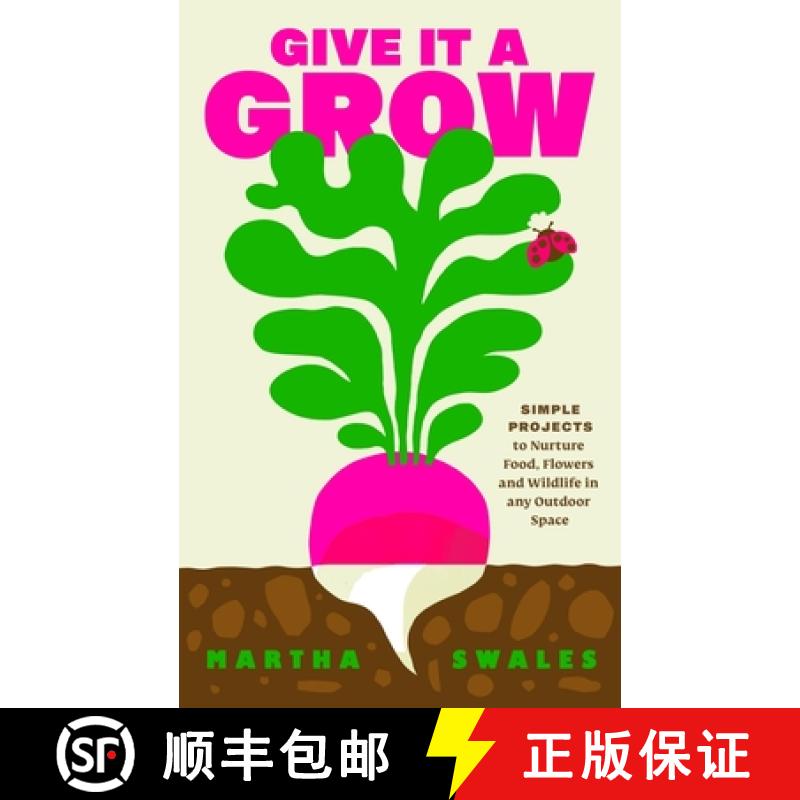 【3-4周达】Give it a Grow : Simple Projects to Nurture Food, Flowers and Wildlife in any Outdoor Space [9780241710364]