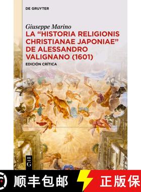 【3-4周达】La «Historia Religionis Christianae Japoniae» de Alessandro Valignano (1601): Edición C... [9783111617084]