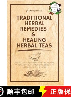 【3-4周达】Traditional Herbal Remedies & Healing Herbal Teas: The Practical Beginner's Guide to Prepa... [9781739665241]