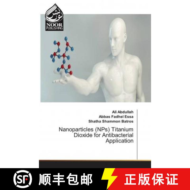 预订 Nanoparticles (NPs) Titanium Dioxide for Antibacterial Application [9786200071613]