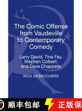 预订 The Comic Offense from Vaudeville to Contemporary Comedy: Larry David, Tina Fey, Stephen Colbert... [9781441132321]