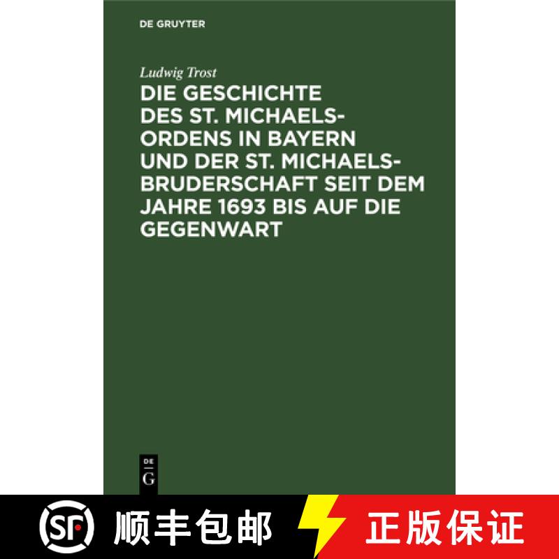 【3-4周达】Die Geschichte Des St. Michaels-Ordens in Bayern Und Der St. Michaels-Bruderschaft Seit De... [9783486725926]