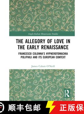 【3-4周达】The Allegory of Love in the Early Renaissance: Francesco Colonna's Hypnerotomachia Poliphi... [9781032389820]