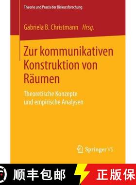【3-4周达】Zur kommunikativen Konstruktion von Räumen : Theoretische Konzepte und empirische Analysen [9783658008666]