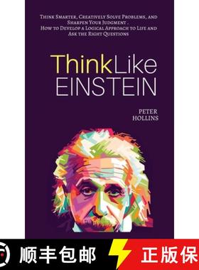 【3-4周达】Think Like Einstein: Think Smarter, Creatively Solve Problems, and Sharpen Your Judgment. ... [9781647430177]