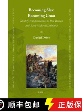 预订 Becoming Slav, Becoming Croat: Identity Transformations in Post-Roman and Early Medieval Dalmatia [9789004186460]