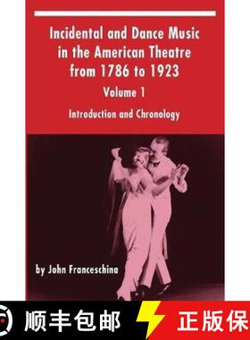 【3-4周达】Incidental and Dance Music in the American Theatre from 1786 to 1923: Volume 1, Introducti... [9781629332390]