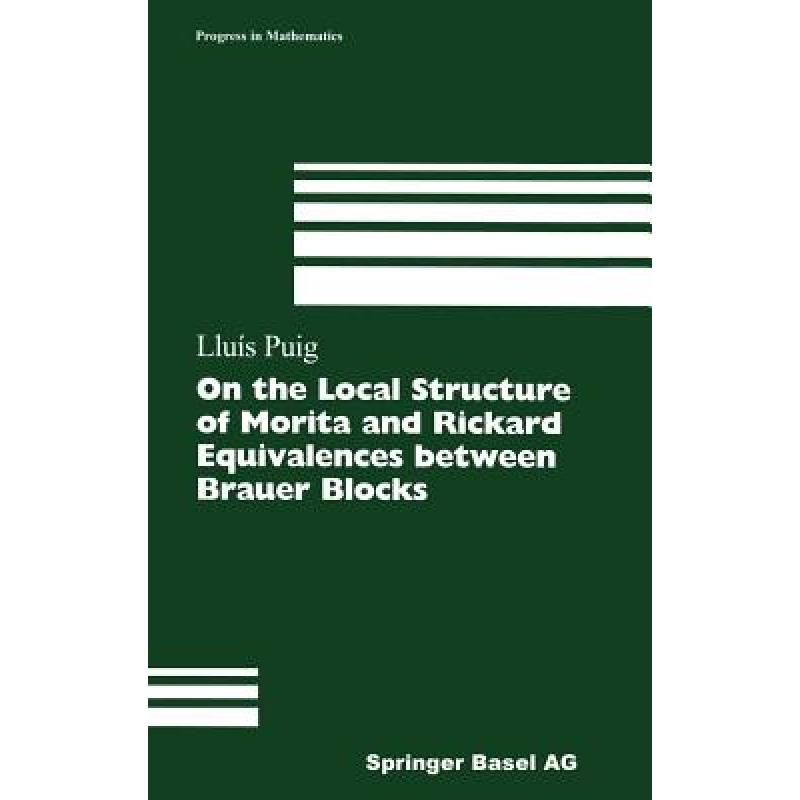 【4周达】On the Local Structure of Morita and Rickard Equivalences Between Brauer Blocks [9783764361563] 书籍/杂志/报纸 原版其它 原图主图