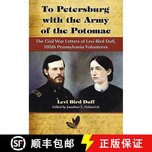 【3-4周达】To Petersburg with the Army of the Potomac : The Civil War Letters of Levi Bird Duff, 105t... [9780786444304]