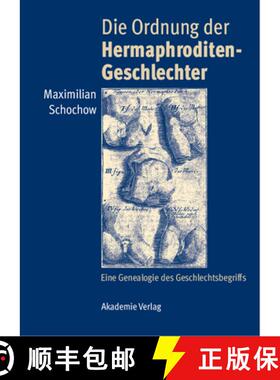 【3-4周达】Die Ordnung Der Hermaphroditen-Geschlechter: Eine Genealogie Des Geschlechtsbegriffs [9783050046303]