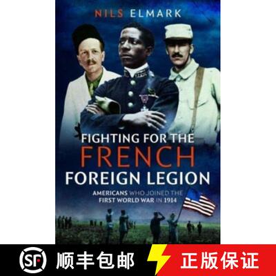 【3-4周达】精装 Fighting for the French Foreign Legion: Americans Who Joined the First World War in 1914 [9781399069151]