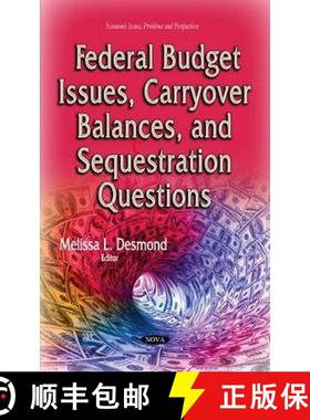 【3-4周达】Federal Budget Issues, Carryover Balances, and Sequestration Questions [9781629488424]
