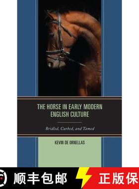 预订 The Horse in Early Modern English Culture : Bridled, Curbed, and Tamed [9781611476583]