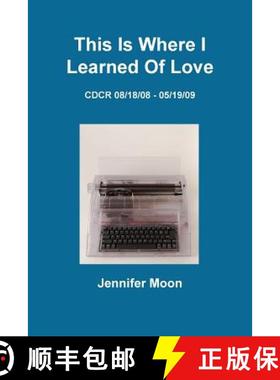 【3-4周达】This Is Where I Learned of Love: CDCR 8/18/08 - 5/19/09 [9781300586791]