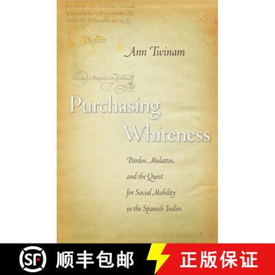 【3-4周达】Purchasing Whiteness: Pardos, Mulattos, and the Quest for Social Mobility in the Spanish I... [9780804750936]