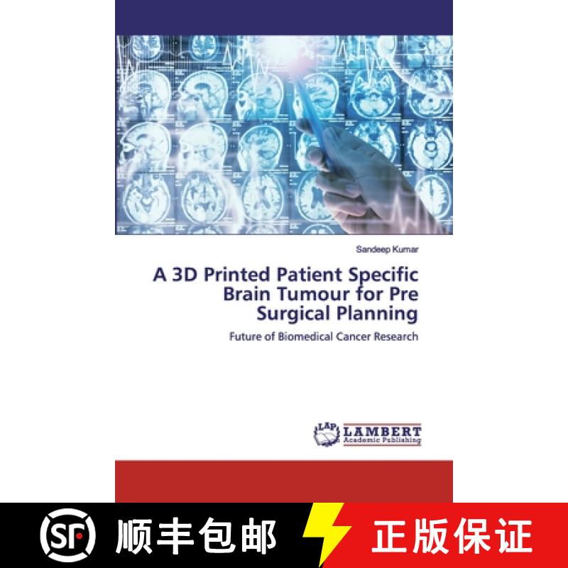 预订 A 3D Printed Patient Specific Brain Tumour for Pre Surgical Planning [9786200485540]