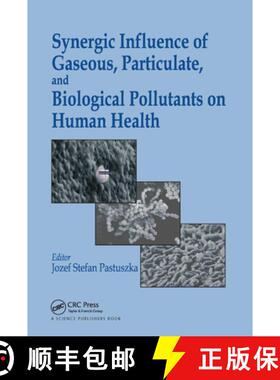预订 Synergic Influence of Gaseous, Particulate, and Biological Pollutants on Human Health [9780367377175]